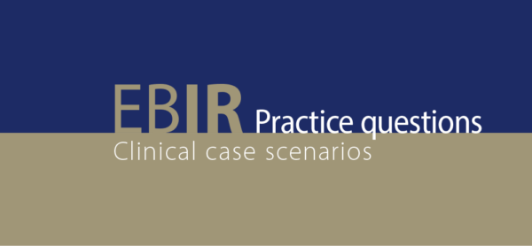 EBIR Practice questions - Clinical case scenarios